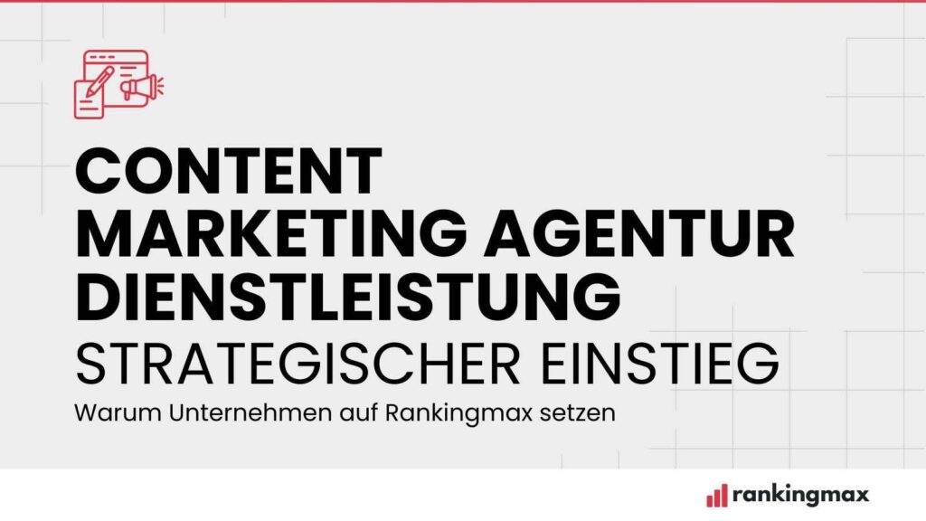 Content Marketing Agentur Dienstleistung: Warum Unternehmen auf Rankingmax setzen