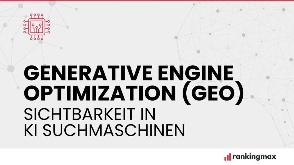 Generative Engine Optimization (GEO) – Sichtbarkeit in KI Suchmaschinen